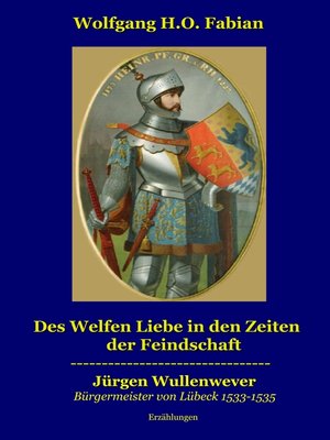 cover image of Des Welfen Liebe in den Zeiten der Feindschaft